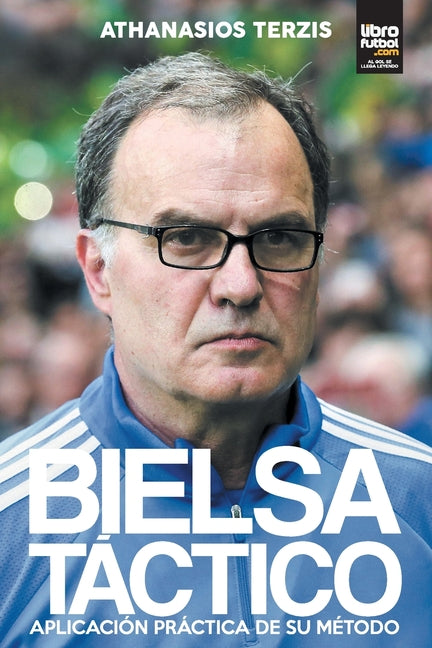 Bielsa Tactico: Aplicacion Practica de Su Metodo (Tactics)