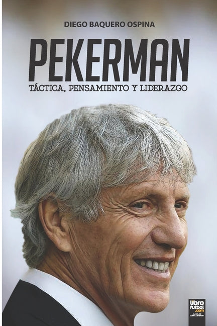Pekerman: Tactica, Pensamiento Y Liderazgo