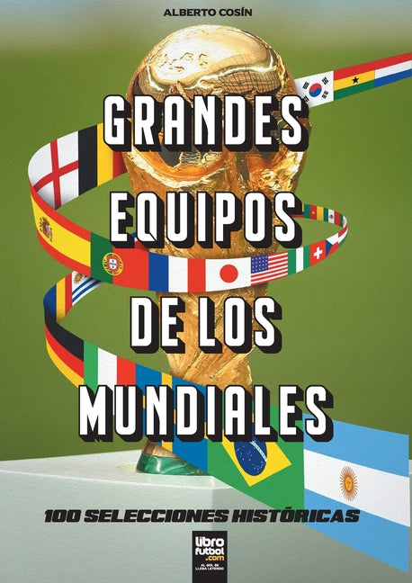 Grandes equipos de los Mundiales: 100 selecciones historicas