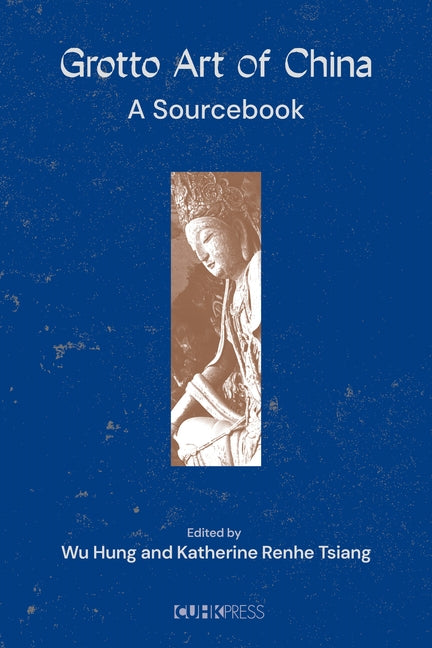 Grotto Art of China: A Sourcebook