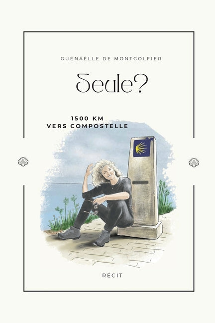 Seule ?: 1500 km vers Compostelle.