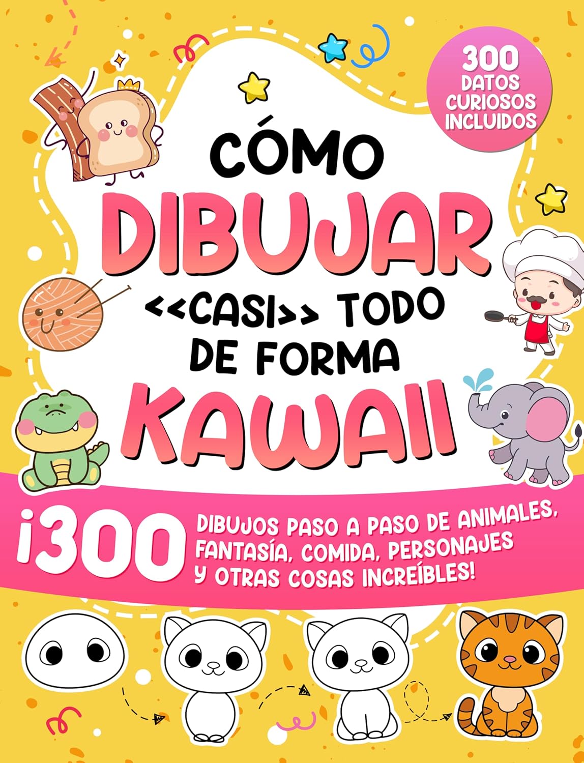 Como dibujar casi todo de forma kawaii: 300 dibujos de animales, fantasia, comida, personajes y otras cosas increibles!