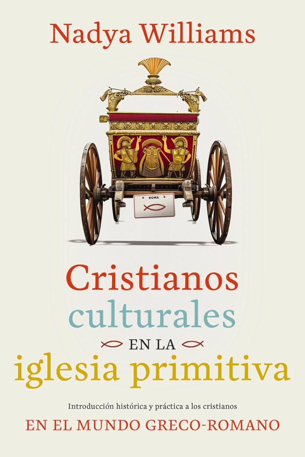 Cristianos Culturales En La Iglesia Primitiva: Introduccion Historica Y Practica a Los Cristianos En El Mundo Greco-Romano