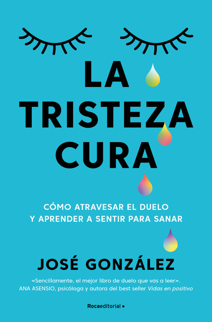 La Tristeza Cura / Sadness Heals
