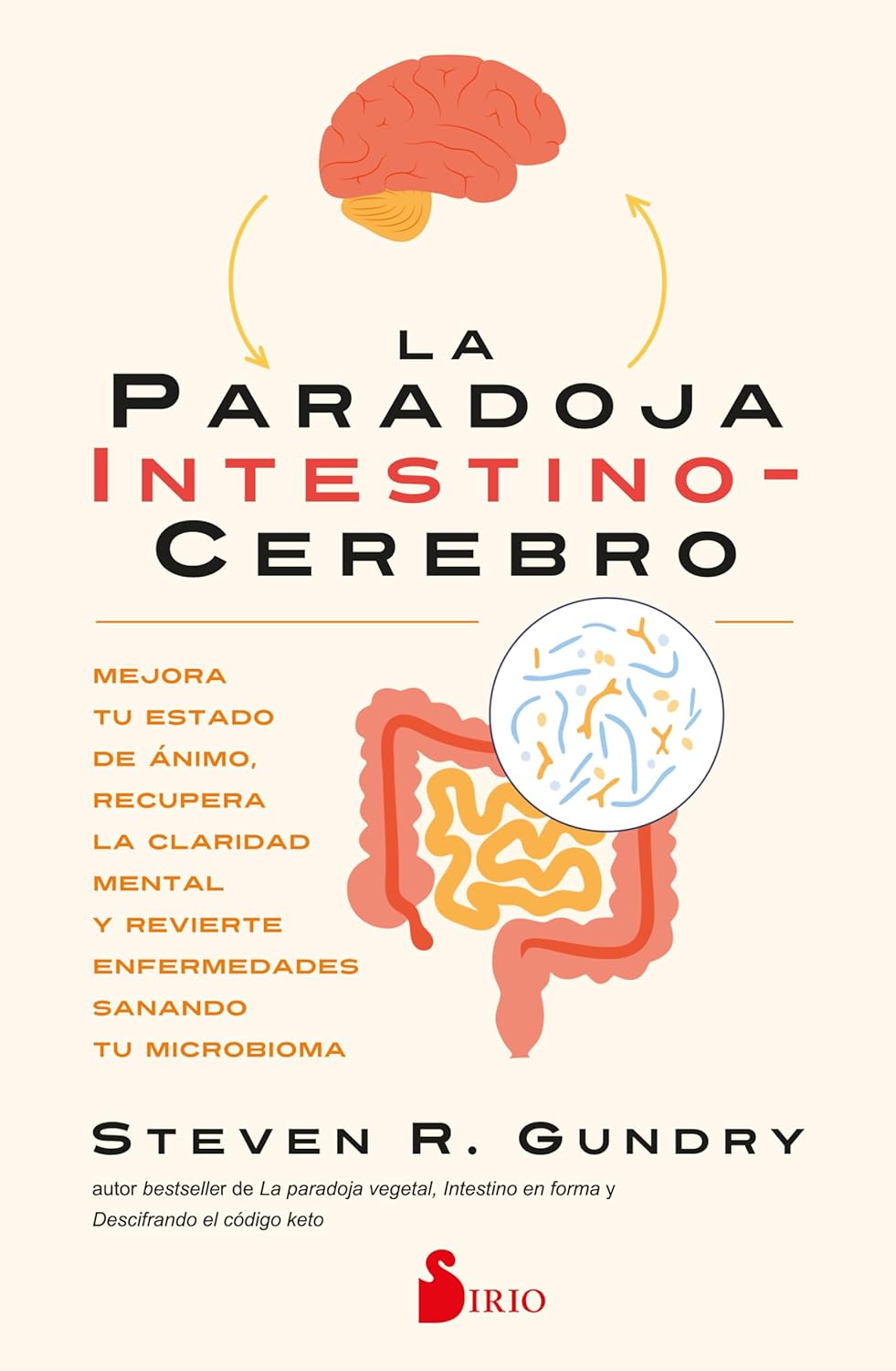 La Paradoja Intestino-Cerebro: Mejora Tu Estado de Animo, Recupera La Claridad Mental Y Revierte Enfermedades Sanando Tu Microbioma.
