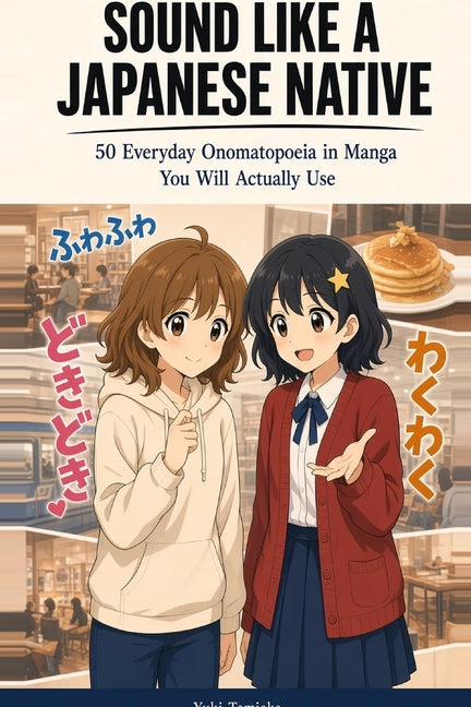 Sound Like a Japanese Native: 50 Everyday Onomatopoeia in Manga You Will Actually Use