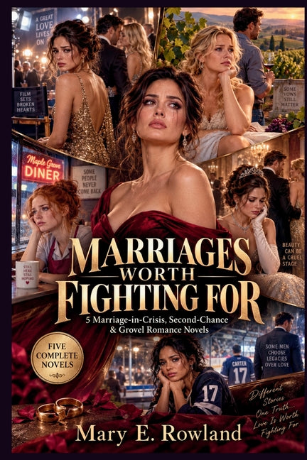 Marriages Worth Fighting For: 5 Marriage-in-Crisis, Second-Chance & Grovel Romance Novels