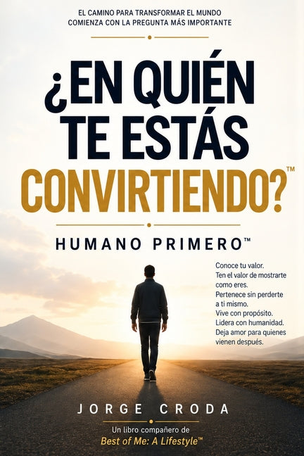 ?En Quien Te Estas Convirtiendo?: Humano Primero