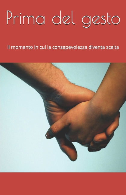 Prima del gesto: Il momento in cui la consapevolezza diventa scelta