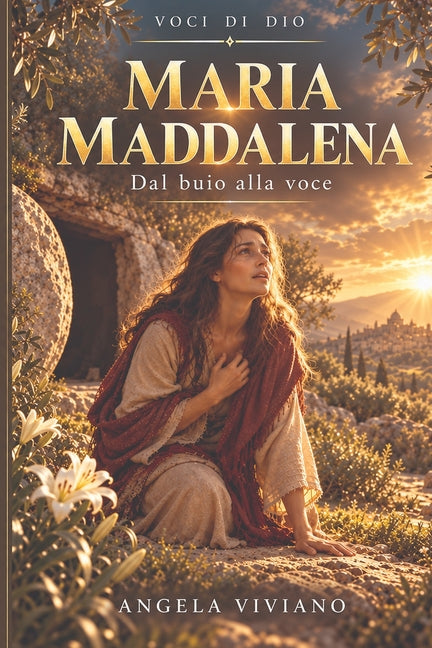 Maria Maddalena: Dal buio alla voce