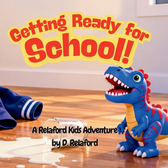 Getting Ready for School: A Relaford Kids Adventure About Morning Routines and Sibling Support