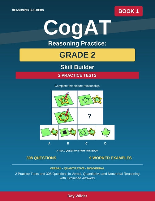 CogAT Reasoning Practice: Grade 2 - Skill Builder: 2 Practice Tests and 308 Questions in Verbal, Quantitative and Nonverbal Reasoning with Explained A