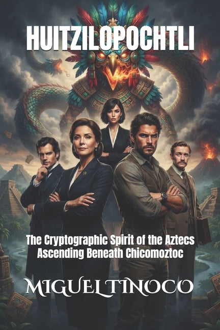 Huitzilopochtli: The Cryptographic Spirit of the Aztecs Ascending Beneath Chicomoztoc