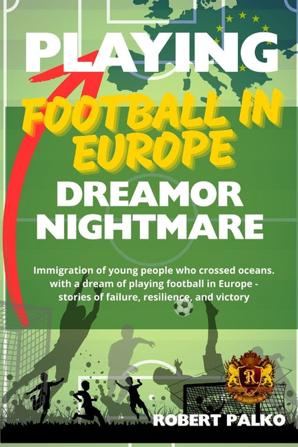 Playing football in Europe: a dream or a nightmare?: Immigration of young people who crossed oceans. with a dream of playing football in Europe - stor