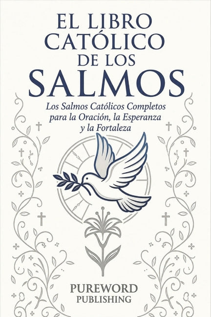 El Libro Catolico de Los Salmos: Los Salmos Catolicos Completos para la Oracion, la Esperanza y la Fortaleza