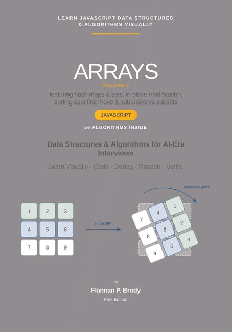Arrays - Vol 2 (Beginner ? Intermediate) - JavaScript Edition: Data Structures & Algorithms for AI-Era Interviews (Full Color)