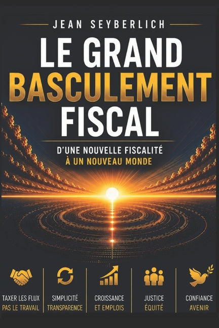 Le Grand Basculement Fiscal: D'une Nouvelle Fiscalite a un Nouveau Monde