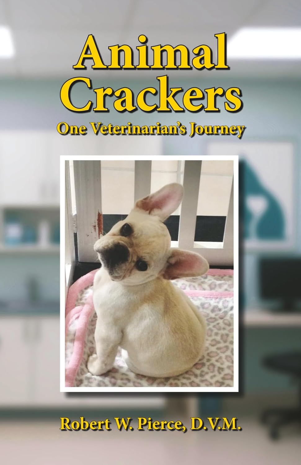 Animal Crackers: One Veterinarian's Journey