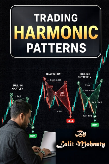 Trading Harmonic Patterns: The Complete Mastery Guide to Profitable Harmonic Trading