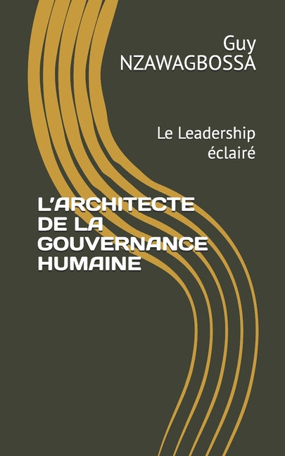 L'Architecte de la Gouvernance Humaine: Le Leadership eclaire