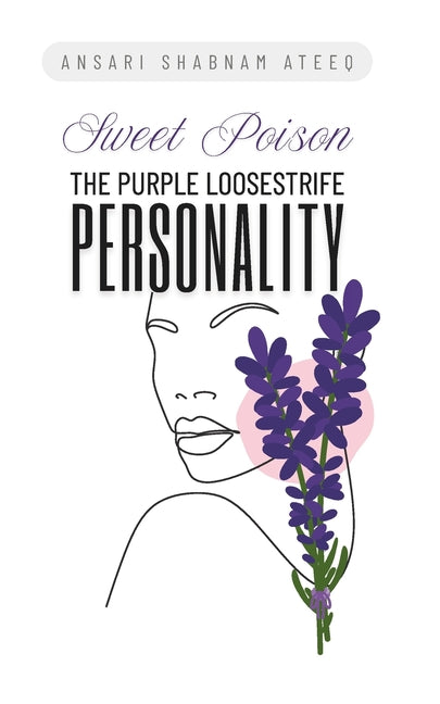 Sweet Poison: The Purple Loosestrife Personality: Beyond The Dark Tetrad