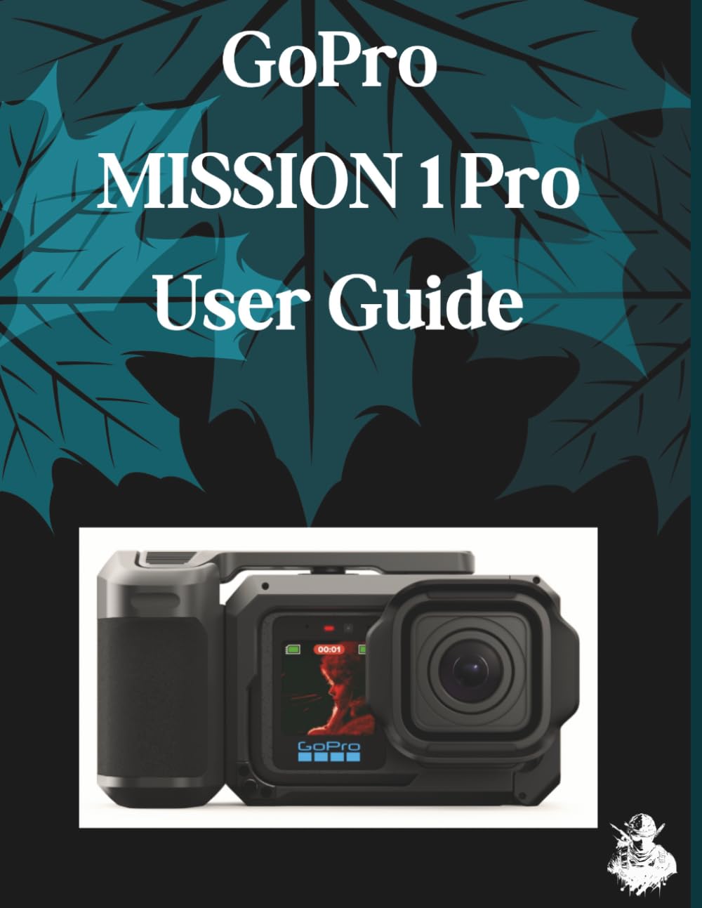 GoPro MISSION 1 Pro User Guide: A Clear, Detailed Manual to Camera Settings and Troubleshooting for Beginners and Seniors