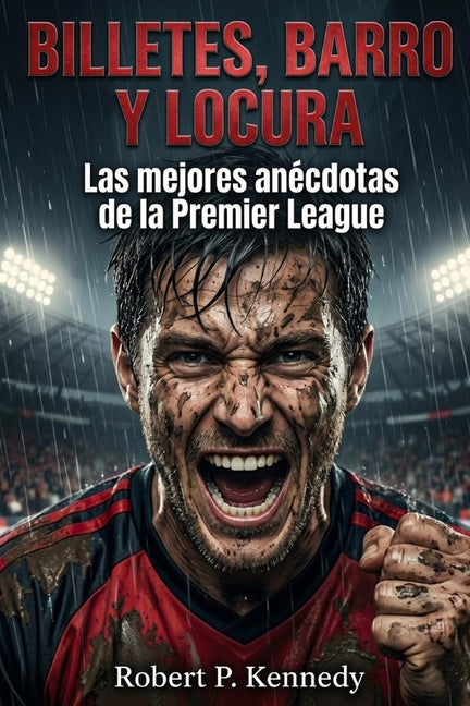 Billetes, Barro y Locura: Las mejores anecdotas de la Premier League