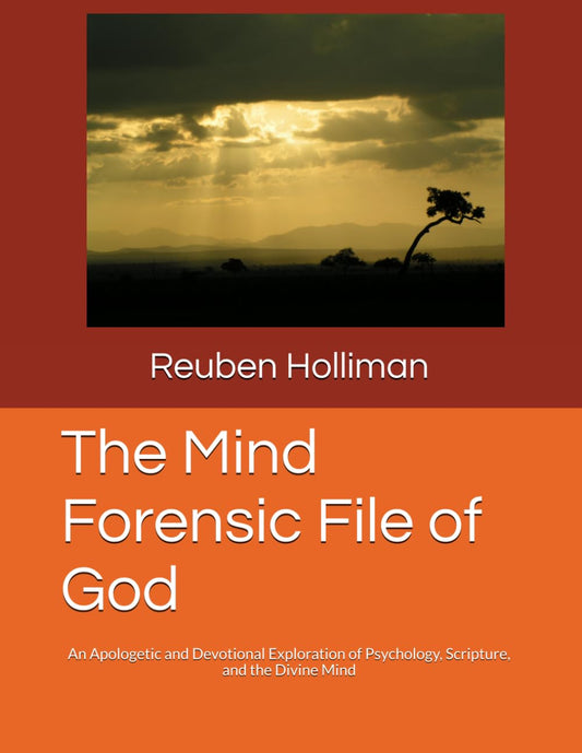 The Mind Forensic File of God: An Apologetic and Devotional Exploration of Psychology, Scripture, and the Divine Mind