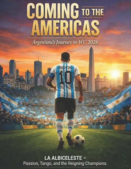 Coming to the Americas: Argentina's Journey to WC 2026