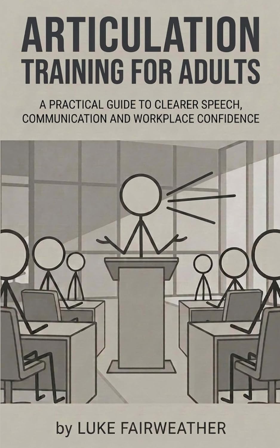 Articulation Training for Adults: A Practical Guide to Clearer Speech, Better Communication and Workplace Confidence