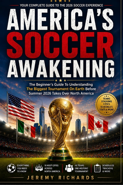 America's Soccer Awakening: The Beginner's Guide To Understanding The Biggest Tournament On Earth Before Summer 2026 Takes Over North America