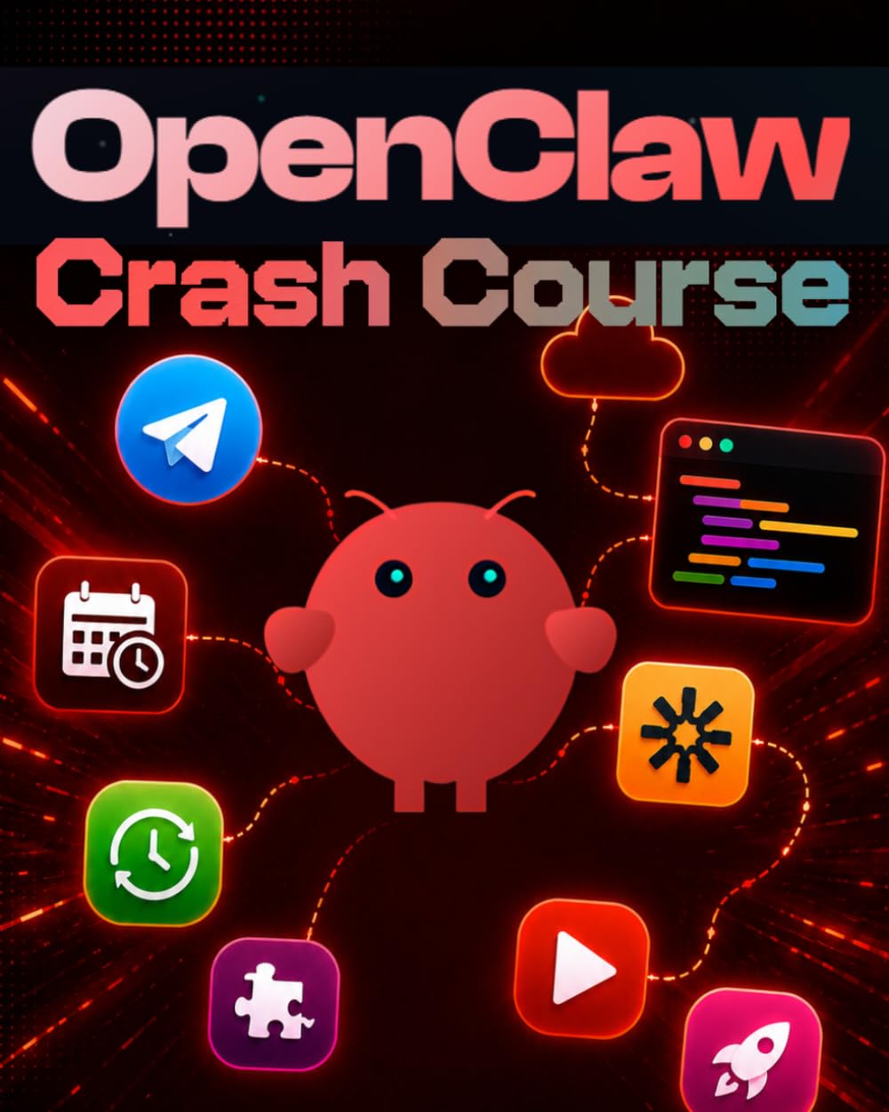 OpenClaw Crash Course: Build AI Automations, Workflows, Skills, MCP Integrations, Content Creation and Apps with OpenClaw