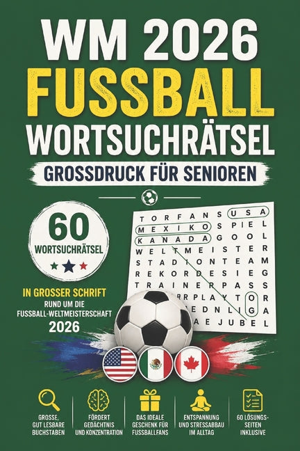 WM 2026 Fussball Wortsuchratsel Grossdruck fur Senioren: 60 Wortsuchratsel in grosser Schrift rund um die Fussball-Weltmeisterschaft 2026