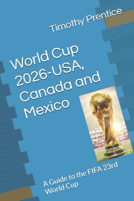 World Cup 2026-USA, Canada and Mexico: A Guide to the FIFA 23rd World Cup