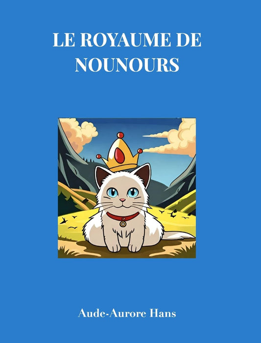 Le royaume de Nounours: L'histoire extraordinaire d'un chat pas comme les autres