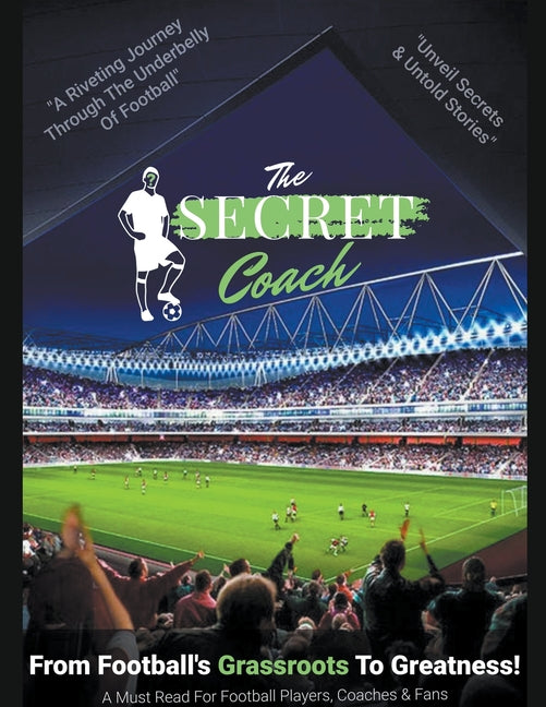 Secret Coach: From Football's Grassroots To Greatness!