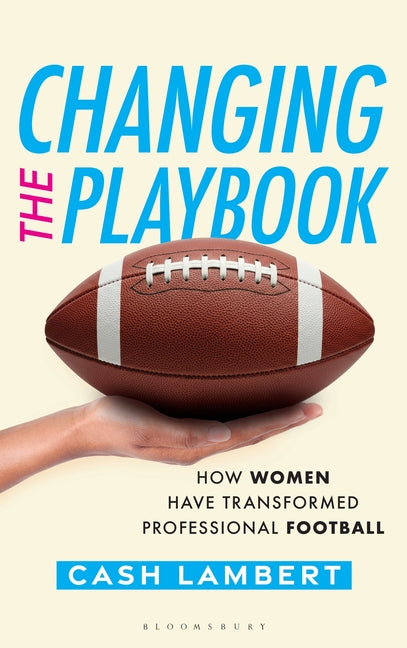 Changing the Playbook: How Women Have Transformed Professional Football
