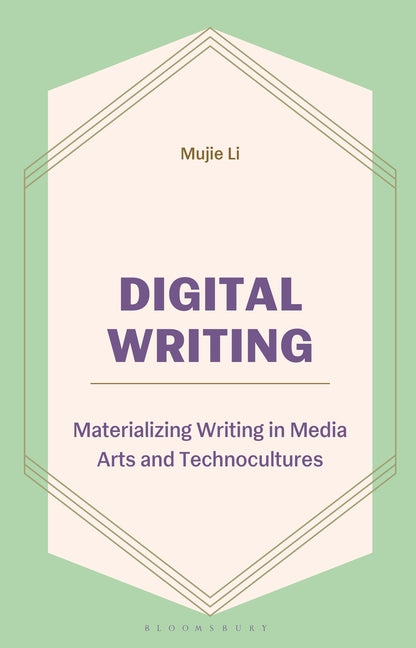Digital Writing: Materializing Writing in Media Arts and Technocultures