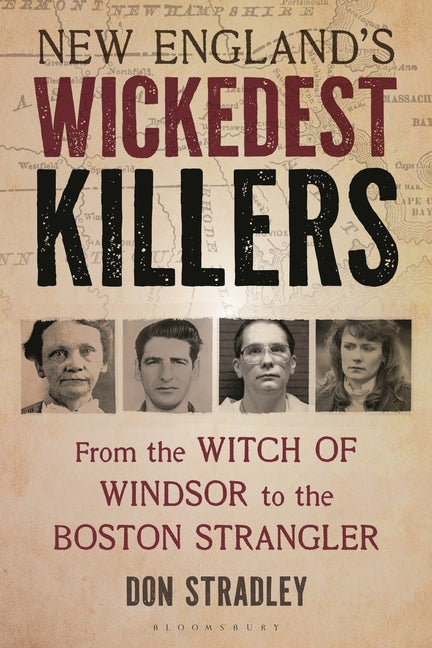 New England's Wickedest Killers: From the Witch of Windsor to the Boston Strangler