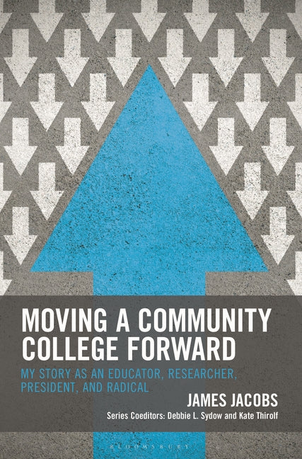 Moving a Community College Forward: My Story as an Educator, Researcher, President, and Radical