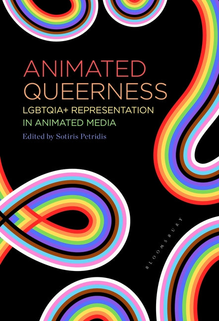 Animated Queerness: Lgbtqia+ Representation in Animated Media