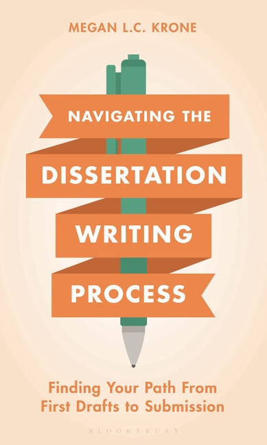 Navigating the Dissertation Writing Process: Finding Your Path from First Drafts to Submission