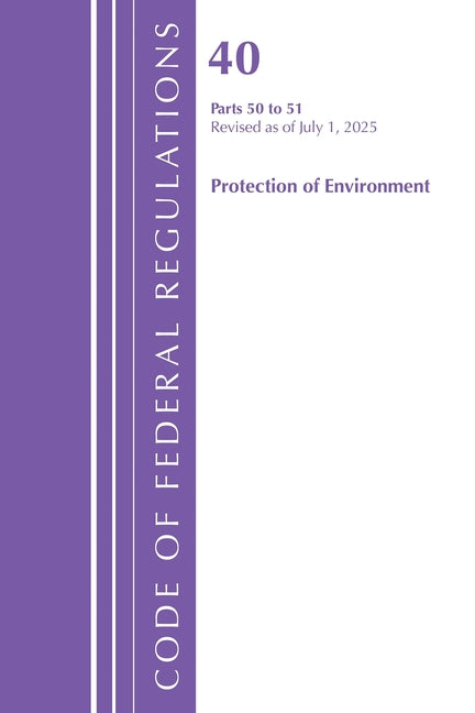 Code of Federal Regulations, Title 40 Protection of Environment 50-51, Revised as of July 1, 2025