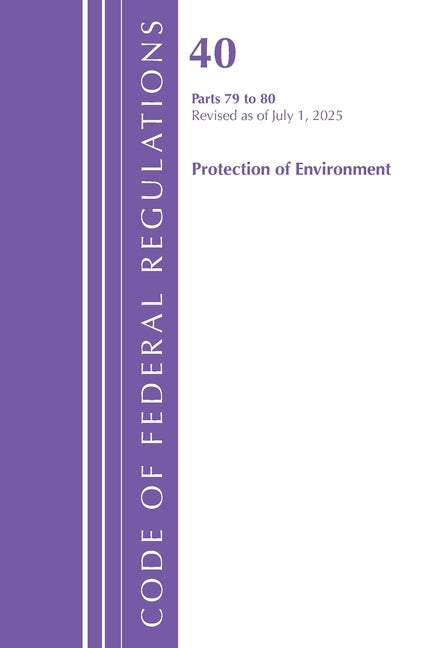 Code of Federal Regulations, Title 40 Protection of Environment 80, Revised as of July 1, 2025