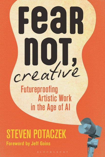 Fear Not, Creative: Futureproofing Artistic Work in the Age of AI