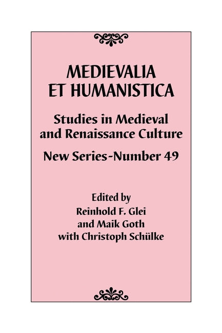 Medievalia Et Humanistica, No. 49: Studies in Medieval and Renaissance Culture: New Series