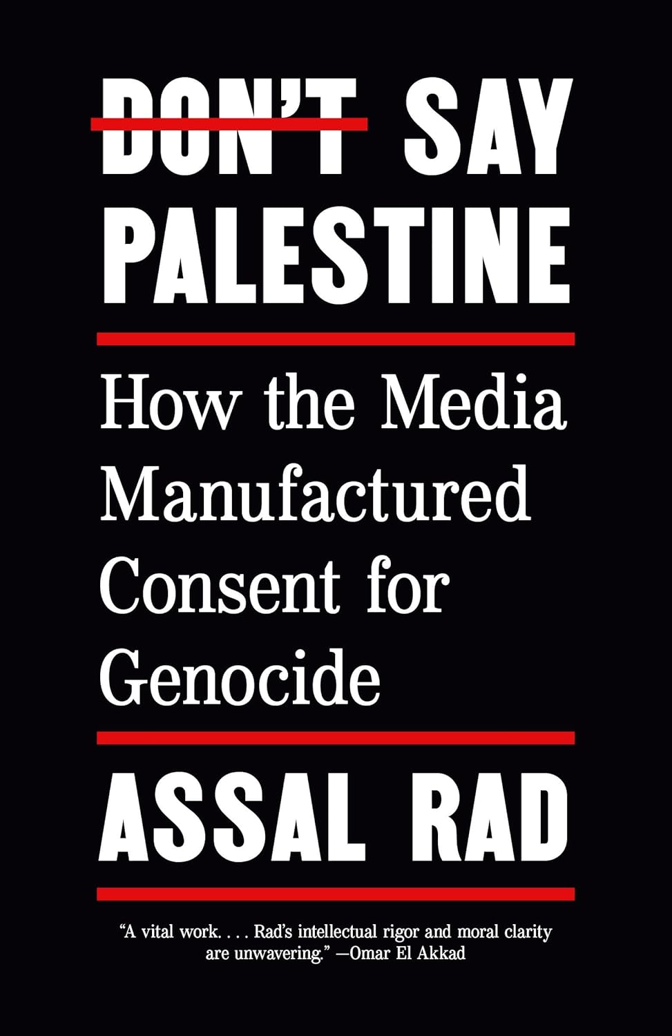 Don't Say Palestine: How the Media Manufactured Consent for Genocide