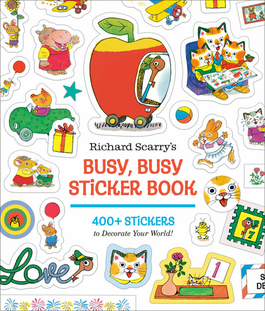 Richard Scarry's Busy, Busy Sticker Book: 400+ Stickers to Decorate Your World; Stickers for Laptops, Planners, Gift Tags, Birthdays, Mother's Day, Fa