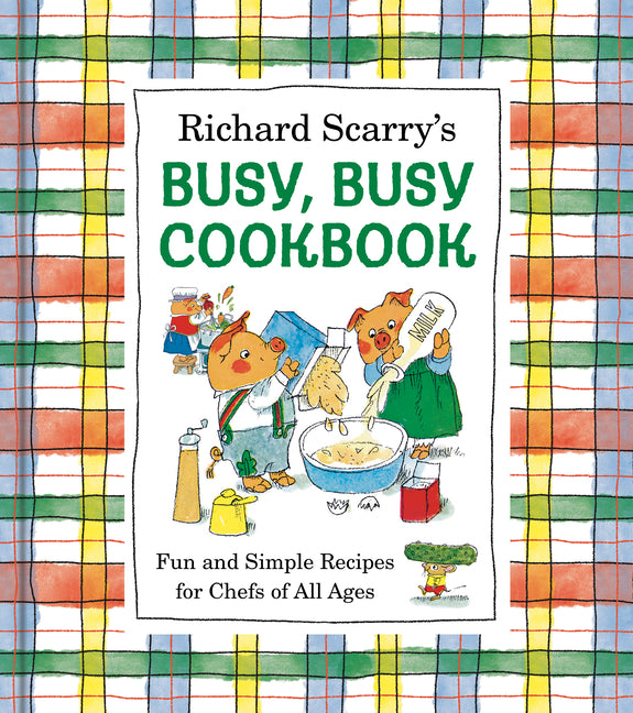 Richard Scarry's Busy, Busy Cookbook: Fun and Simple Recipes for Chefs of All Ages