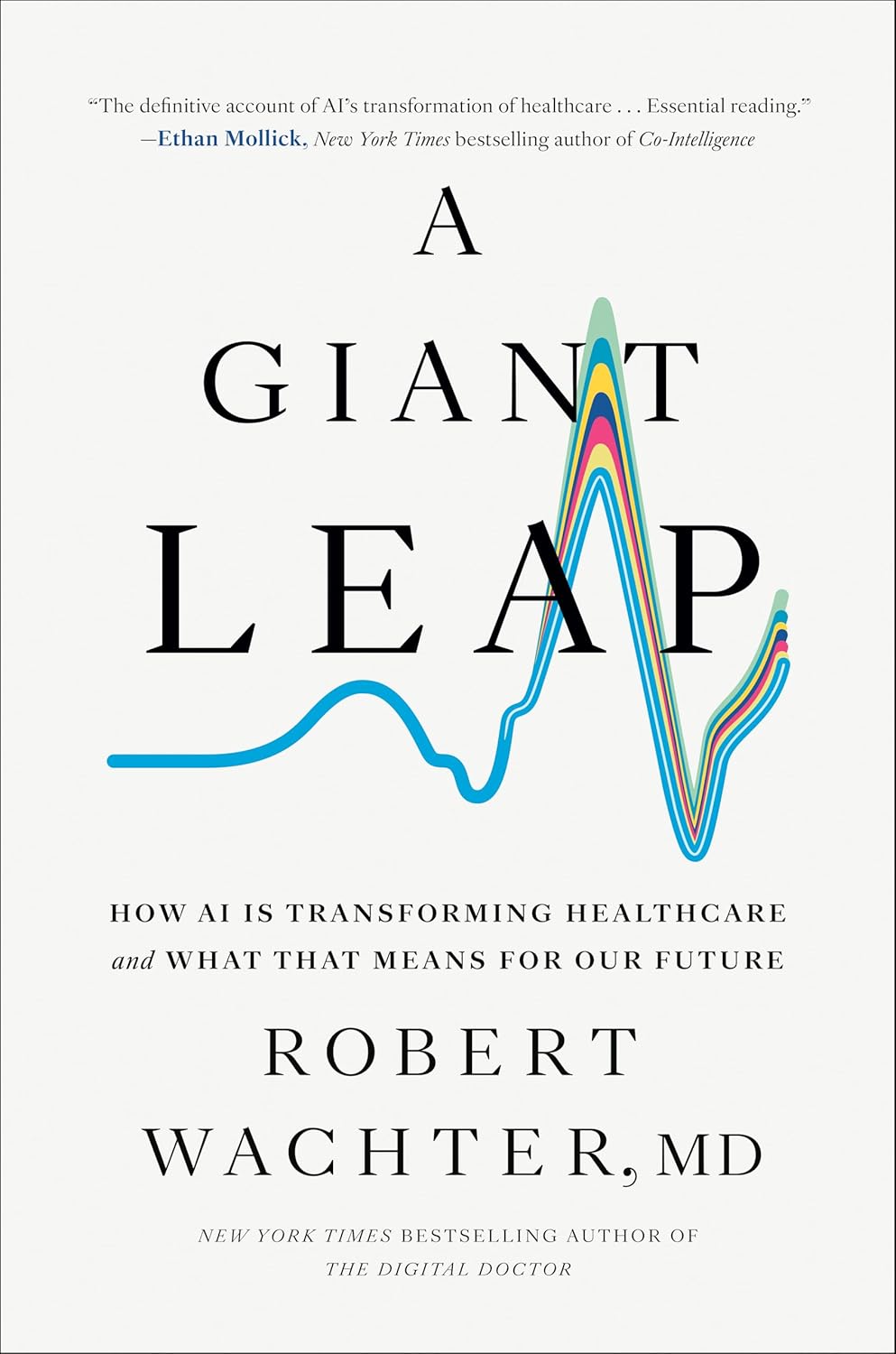 A Giant Leap: How AI Is Transforming Healthcare and What That Means for Our Future